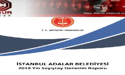 Adalar Belediyesinin Sayıştay Denetim Raporunda Usülsüzlükler tespit edidi.