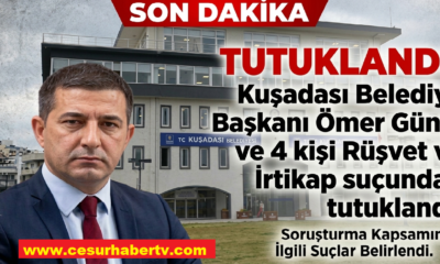 Kuşadası Belediye Başkanı Ömer Günel ve 4 kişi Rüşvet ve İrtikap suçundan tutuklandı
