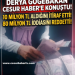 Derya Göğebakan Cesur Haber’e Konuştu, 10 Milyon TL Aldığını yi İtiraf Etti, 80 Milyon İddiasını Reddetti!