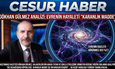 EVRENİN HAYALETİ “KARANLIK MADDE” – GÖKHAN GÜLMEZ