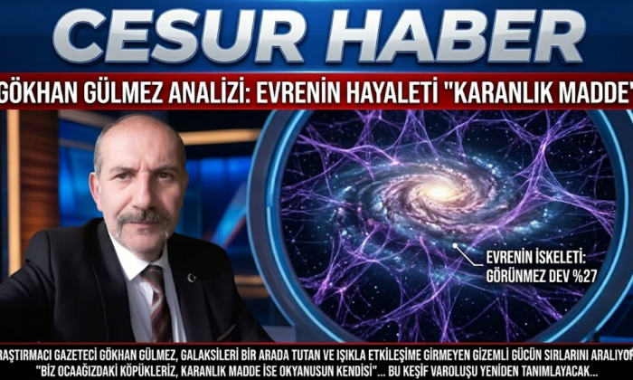 EVRENİN HAYALETİ “KARANLIK MADDE” – GÖKHAN GÜLMEZ